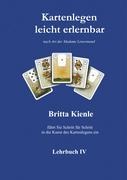 Kartenlegen leicht erlernbar Lehrbuch 4 - Britta Kienle