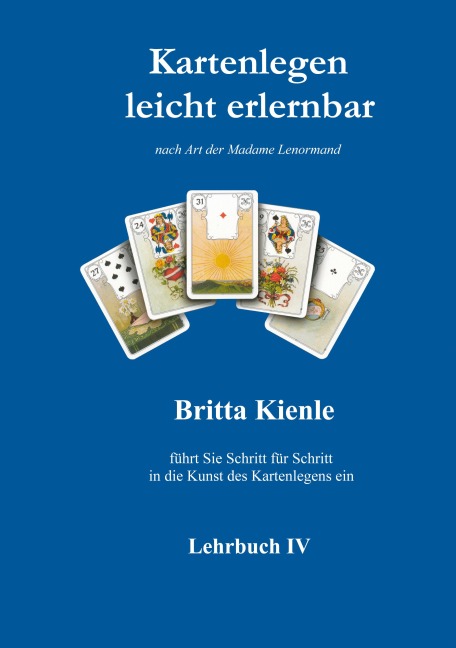 Kartenlegen leicht erlernbar  Lehrbuch 4 - Britta Kienle