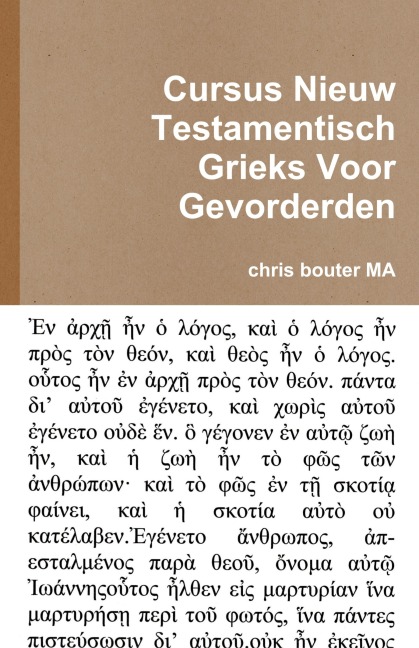 Cursus Nieuw Testamentisch Grieks Voor Gevorderden - Chris Bouter Ma