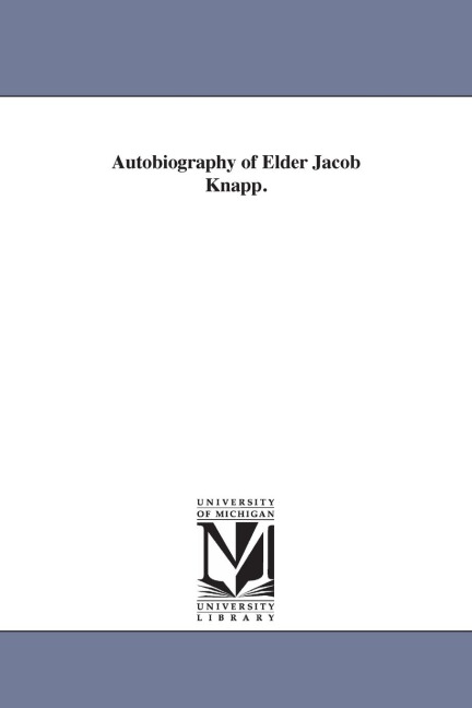 Autobiography of Elder Jacob Knapp. - Jacob Knapp
