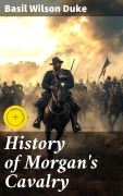 Cover-Bild zum Titel 'History of Morgan's Cavalry' von 'Basil Wilson Duke'