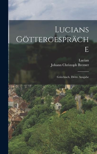 Lucians Göttergespräche - Lucian, Johann Christoph Bremer