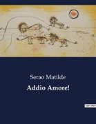 Cover-Bild zum Titel 'Addio Amore!' von 'Serao Matilde'