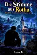 Cover-Bild zum Titel 'Die Stimme aus Rötha' von 'Matze K'
