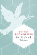 Cover-Bild zum Titel 'Der Ruf nach Frieden' von 'Dietrich Bonhoeffer'