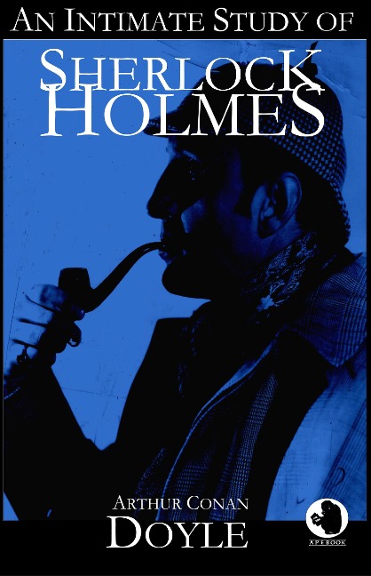 An Intimate Study of Sherlock Holmes - Arthur Conan Doyle