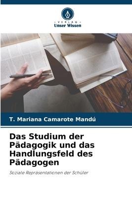Das Studium der Pädagogik und das Handlungsfeld des Pädagogen - T. Mariana Camarote Mandú