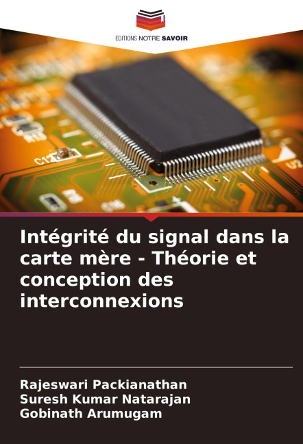 Intégrité du signal dans la carte mère - Théorie et conception des interconnexions - Rajeswari Packianathan, Suresh Kumar Natarajan, Gobinath Arumugam