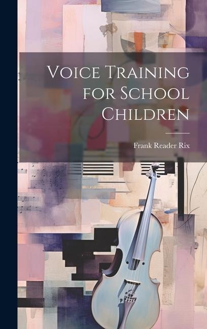 Voice Training for School Children - Frank Reader Rix