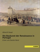 Cover-Bild zum Titel 'Die Baukunst der Renaissance in Portugal' von 'Albrecht Haupt'