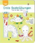 Erste Bastelübungen - Malen, schneiden, kleben - Elizabeth Golding