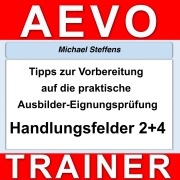 Cover-Bild zum Titel 'Tipps zur Vorbereitung auf die praktische Prüfung der Ausbilder-Eignungsprüfung' von 'Miachel Steffens'