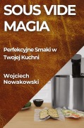 Sous Vide Magia - Wojciech Nowakowski