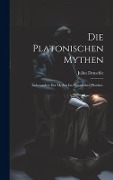 Die platonischen Mythen - Julius Deuschle