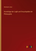 Cover-Bild zum Titel 'Grundzüge der Logik und Encyclopädie der Philosophie' von 'Hermann Lotze'