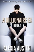 Cover-Bild zum Titel 'A Billionaire Ex (Book 1)' von 'Alexia Austen'