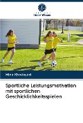 Sportliche Leistungsmotivation mit sportlichen Geschicklichkeitsspielen - Mina Khodayari