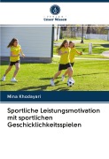 Cover-Bild zum Titel 'Sportliche Leistungsmotivation mit sportlichen Geschicklichkeitsspielen' von 'Mina Khodayari'