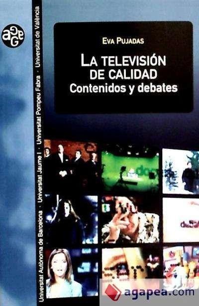 La televisión de calidad : contenidos y debates - Eva Pujadas Capdevila