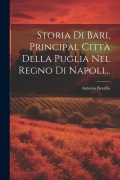 Cover-Bild zum Titel 'Storia Di Bari, Principal Città Della Puglia Nel Regno Di Napoli...' von 'Antonio Beatillo'