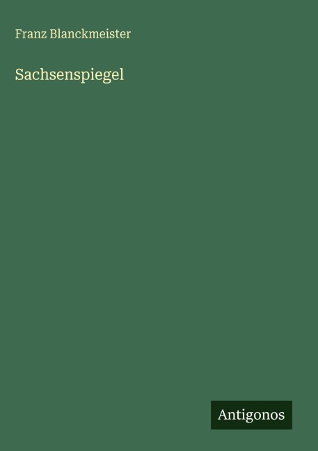 Sachsenspiegel - Franz Blanckmeister