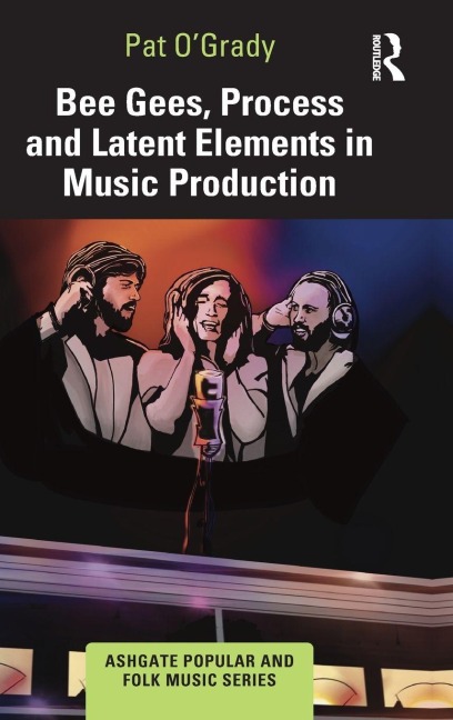 Bee Gees, Process and Latent Elements in Music Production - Pat O'Grady