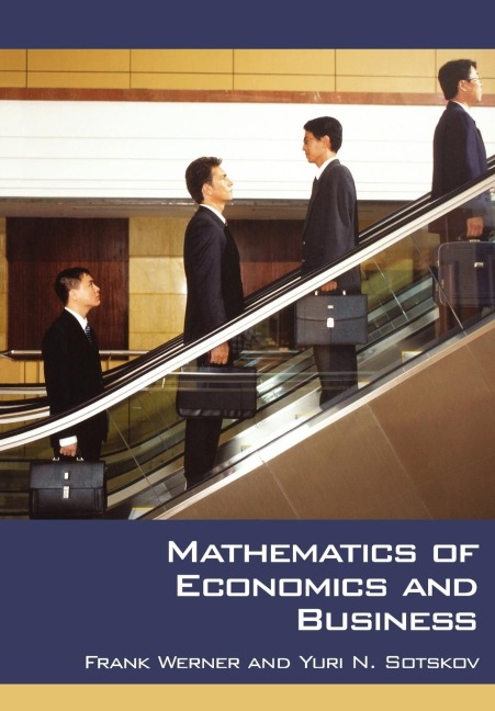 Mathematics of Economics and Business - Frank Werner, Yuri N. Sotskov