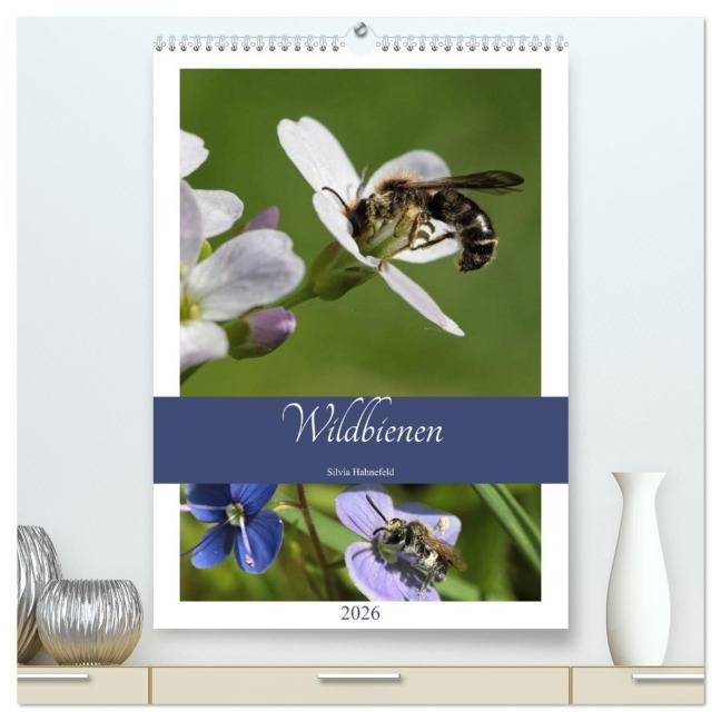 Wildbienen-Terminplaner 2026 (hochwertiger Premium Wandkalender 2026 DIN A2 hoch), Kunstdruck in Hochglanz - Silvia Hahnefeld