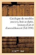 Cover-Bild zum Titel 'Catalogue de Meubles Anciens Des Époques de la Renaissance, Louis XIV, Louis XV Et Louis XVI' von 'Arthur Bloche'
