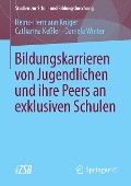 Bildungskarrieren von Jugendlichen und ihre Peers an exklusiven Schulen - Heinz-Hermann Krüger, Daniela Winter, Catharina Keßler