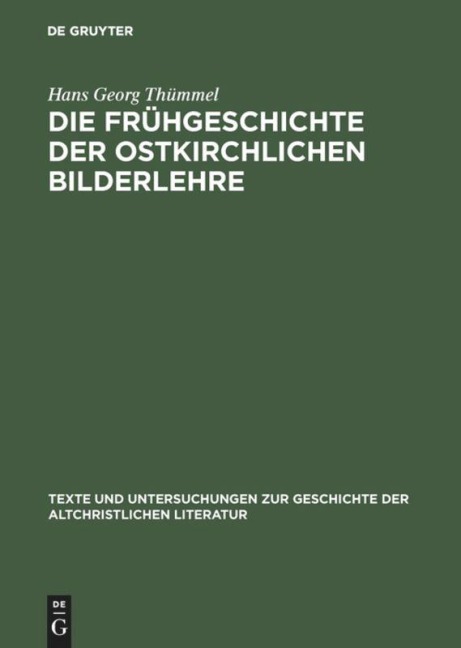 Die Frühgeschichte der ostkirchlichen Bilderlehre - Hans Georg Thümmel