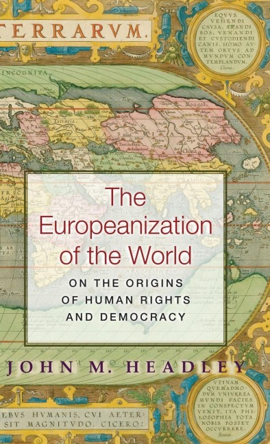 The Europeanization of the World - John M. Headley