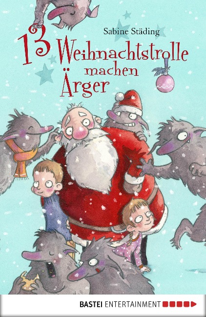 13 Weihnachtstrolle machen Ärger - Sabine Städing