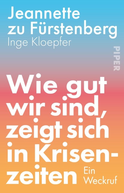 Wie gut wir sind, zeigt sich in Krisenzeiten - Jeannette Zu Fürstenberg, Inge Kloepfer