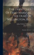 Cover-Bild zum Titel 'The Dispatches Of Field Marshal The Duke Of Wellington, K.g.: Peninsula, 1809-1813' von ''