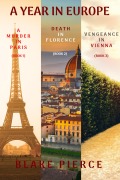 Cover-Bild zum Titel 'A Year in Europe: A Murder in Paris (#1), Death in Florence (#2), and Vengeance in Vienna (#3)' von 'Blake Pierce'
