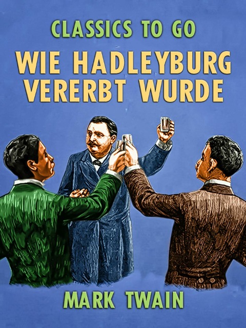 Wie Hadleyburg vererbt wurde - Mark Twain