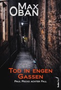 Cover-Bild zum Titel 'Tod in engen Gassen: Paul Pecks achter Fall. Österreichkrimi' von 'Max Oban'