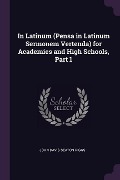 Cover-Bild zum Titel 'In Latinum (Pensa in Latinum Sermonem Vertenda) for Academies and High Schools, Part 1' von 'John Davis Seaton Riggs'
