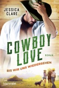 Cover-Bild zum Titel 'Cowboy Love - Bis wir uns wiedersehen' von 'Jessica Clare'