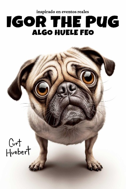 Igor The Pug Algo Huele Feo (Igor The Pug (Spanish)) - Curt Huebert