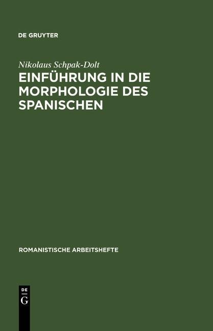 Einführung in die Morphologie des Spanischen - Nikolaus Schpak-Dolt
