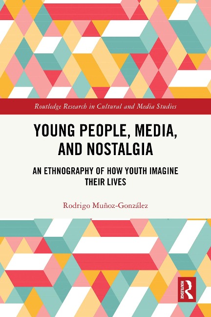 Young People, Media, and Nostalgia - Rodrigo Muñoz-González