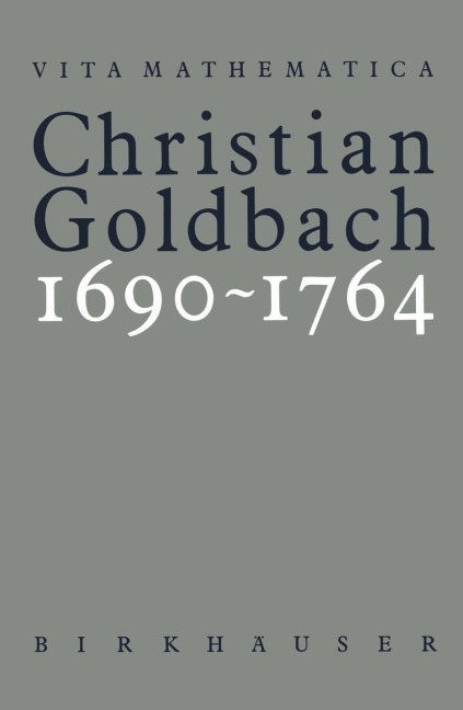 Christian Goldbach 1690-1764 - Adolf A. Jushkevic, Judith K. Kopelevic, Fellmann