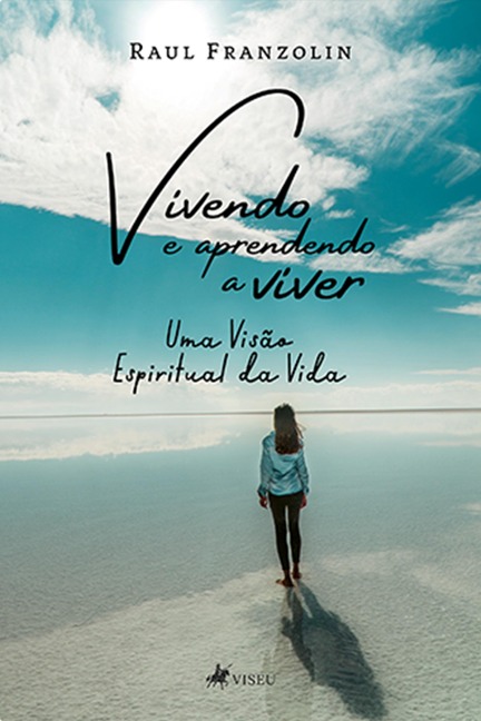 Vivendo e aprendendo a viver - Raul Franzolin