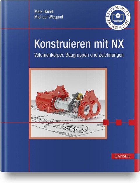 Konstruieren mit NX - Maik Hanel, Michael Wiegand