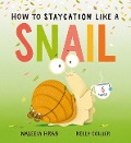 How to Staycation Like a Snail - Naseem Hrab