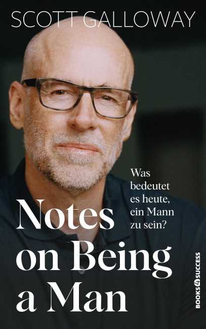 Notes on Being a Man - Scott Galloway