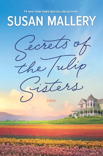 Secrets Of The Tulip Sisters - Susan Mallery