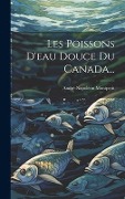 Les Poissons D'eau Douce Du Canada... - André-Napoléon Montpetit